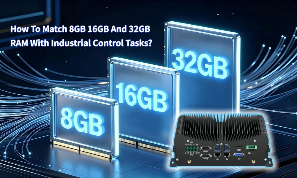 Blog perusahaan terbaru tentang Cara Mencocokkan RAM 8GB 16GB Dan 32GB Dengan Tugas Kontrol Industri? Perbandingan Skenario Aplikasi Industri Di Bawah